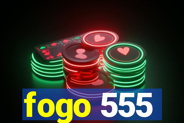 fogo 555